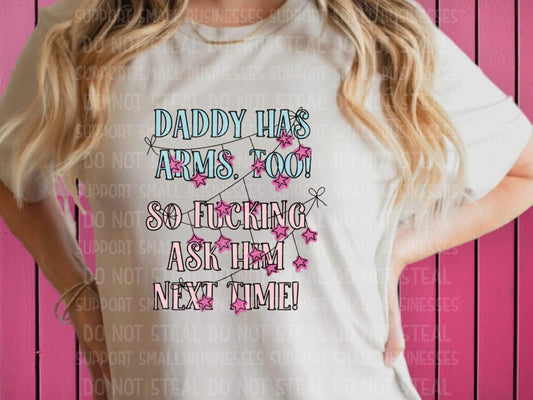 Daddy Has Arms Shirts