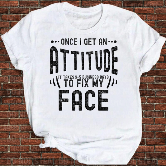 Once I Get An Attitude Shirts