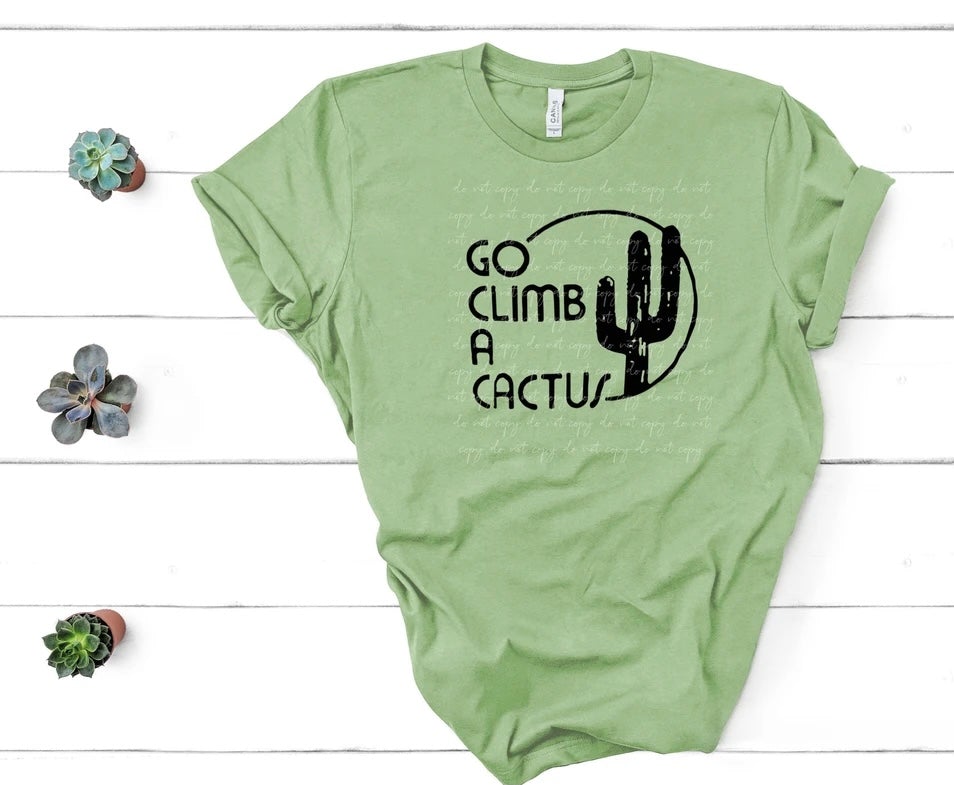 Go Climb A Cactus Shirts