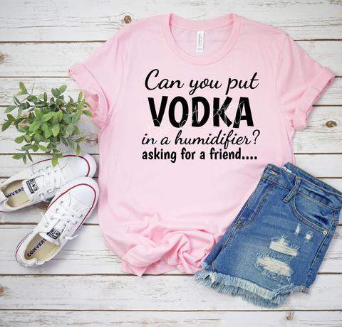 Can You Put Vodka In A Humidifier Shirts