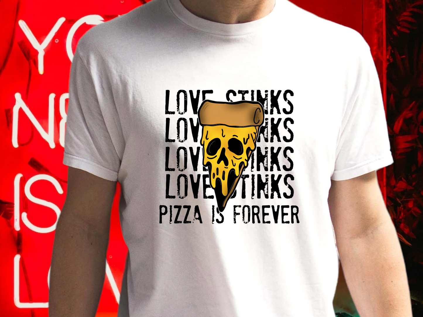 LOVE STINKS PIZZA FOREVER