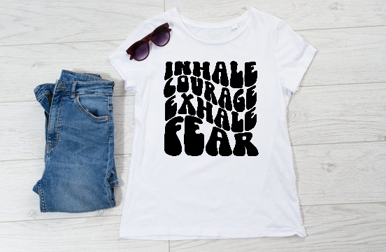 INHALE COURAGE EXHALE FEAR